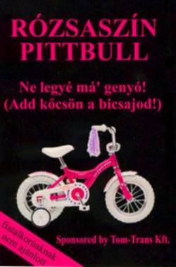 Rózsaszín Pittbull : Ne Legyé' Má' Genyó (Add k?csön A Bicsajod)